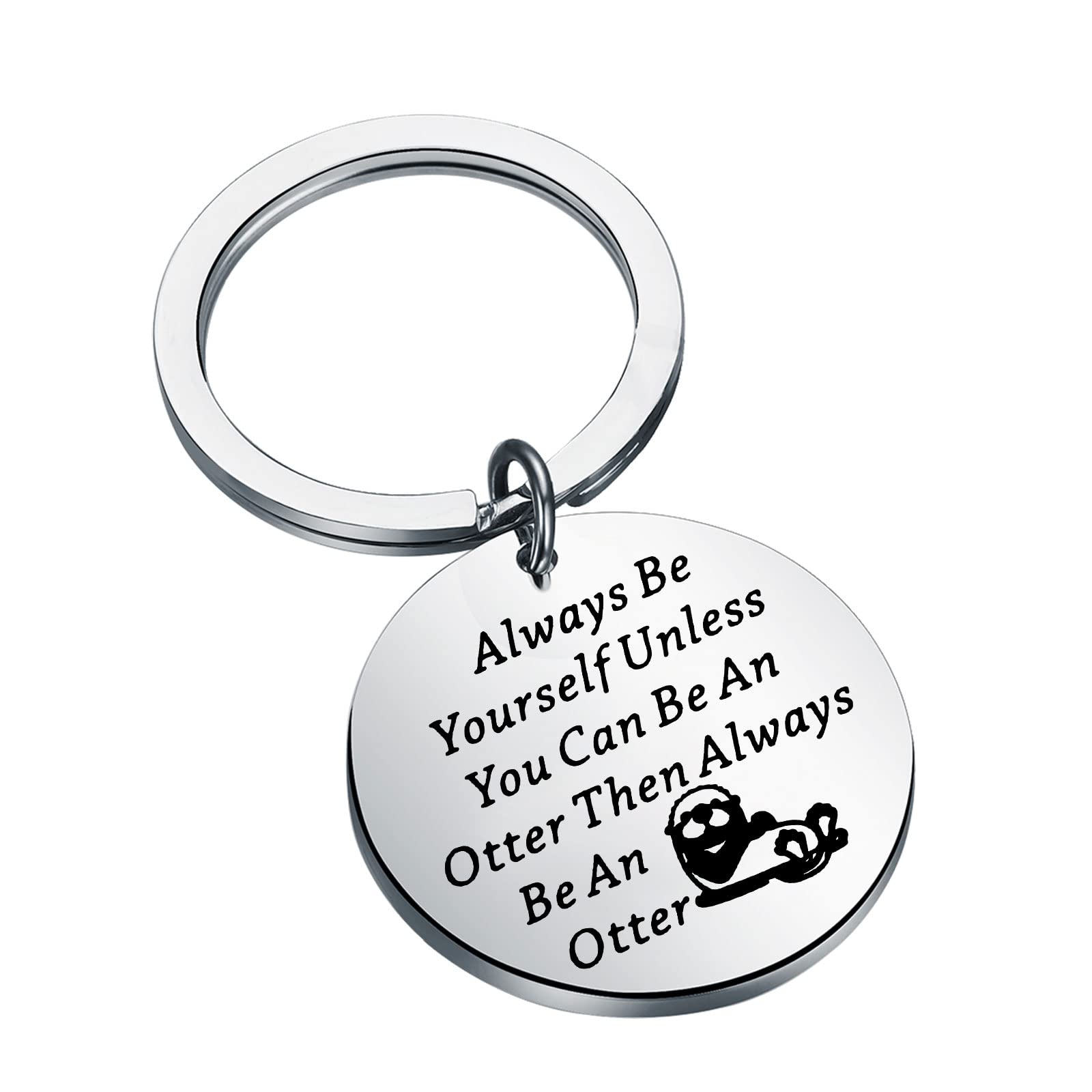 ENSIANTH Otter Keychain Otter Gifts Always Be Yourself Unless You Can Be an Otter Lover Gifts Funny Sea Otter Jewelry Gifts (Otter Keychain)