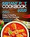 INSTANT POT COOKBOOK @2020: 550 Easy & Healthy Instant Pot Recipes That Anyone Can Cook by Barbara Cook