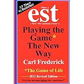 "EST: Playing The Game* The New Way *The Game Of Life