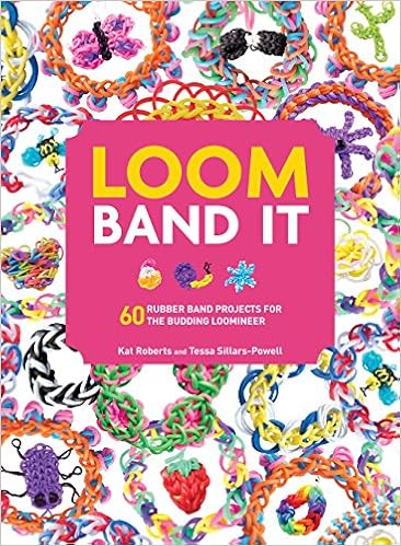 Loom Band It: 60 Rubberband Projects for the Budding Loomineer, by Tessa Sillars-Powell