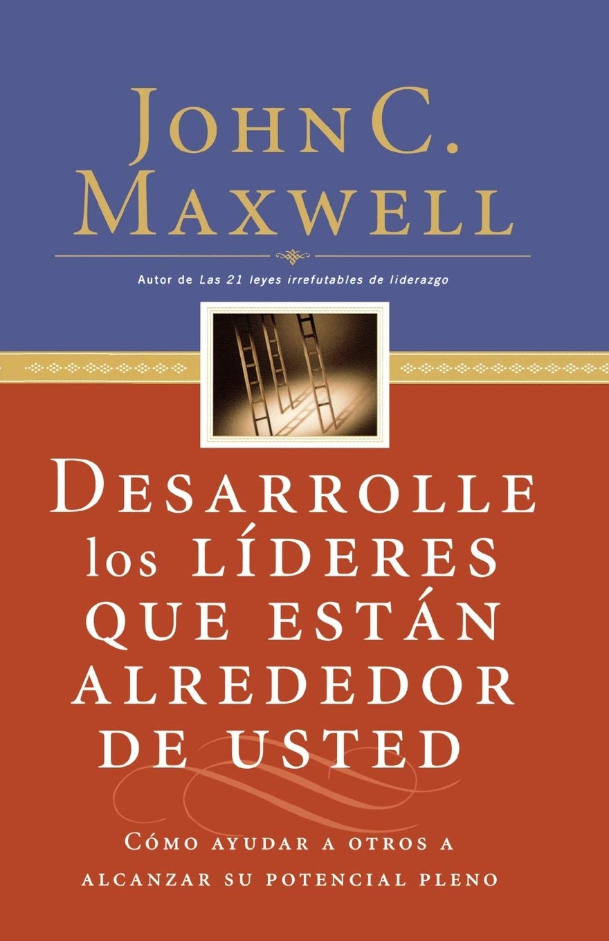 Desarrolle Los Lideres Que Estan Alrededor De Usted Maxwell John C 9780881132656 Amazon Com Books