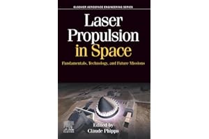 Laser Propulsion in Space: Fundamentals, Technology, and Future Missions (Aerospace Engineering)