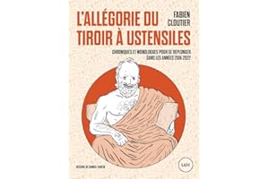 L'allégorie du tiroir à ustensiles: Chroniques et monologues pour se replonger dans les années 2018-2022 (French Edition)