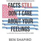 Facts (Still) Don't Care About Your Feelings: The Brutally Honest Sequel to the National Smash Hit