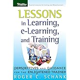 Lessons in Learning, e-Learning, and Training: Perspectives and Guidance for the Enlightened Trainer