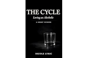 The Cycle: Loving an Alcoholic: A Short Memoir