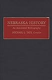 Nebraska History: An Annotated Bibliography