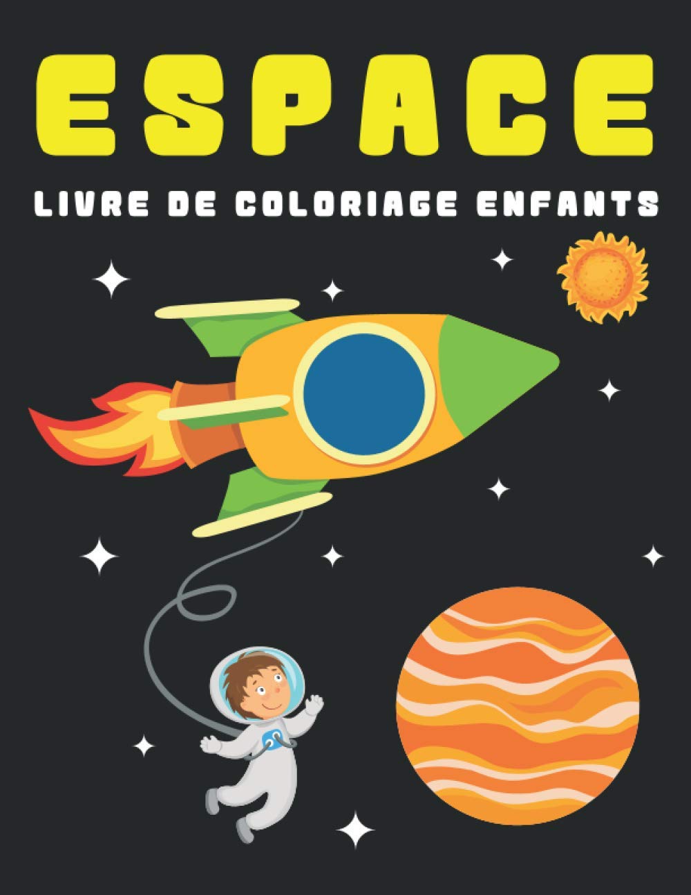 Espace Livre De Coloriage Coloriage Espace Astronaute Fusees Planetes Et Fusee Systeme Solaire Cahier De Coloriage Coloriage Magique Espace French Edition Welsh Tomm Amazon Com Books