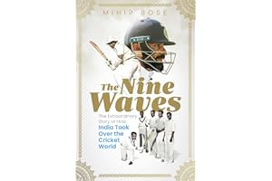 The Nine Waves: The Extraordinary Story of How India Took Over the Cricket World