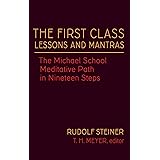 The First Class Lessons and Mantras: The Michael School Meditative Path in Nineteen Steps (CW 270)