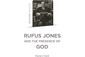 Quaker Quicks: Rufus Jones and the Presence of God