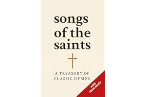 Songs of the Saints: A Treasury of Classic Hymns | Traditional Christian Hymn Book for Worship Services, Church Choirs, Perso