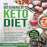 The Beginner's Keto Diet Recipes: Easy & Complete Ketogenic Cookbook for a Keto Reset Diet. The Low by 