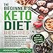 The Beginner's Keto Diet Recipes: Easy & Complete Ketogenic Cookbook for a Keto Reset Diet. The Low by 