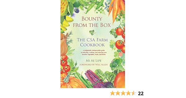 Bounty From The Box The Csa Farm Cookbook Mi Ae Lipe 9780990501107 Amazon Com Books