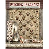 Patches of Scraps: 17 Quilt Patterns and a Gallery of Inspiring Antique Quilts (Laundry Basket Quilts)
