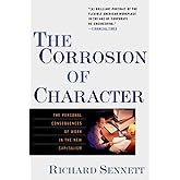 The Corrosion of Character: The Personal Consequences of Work in the New Capitalism