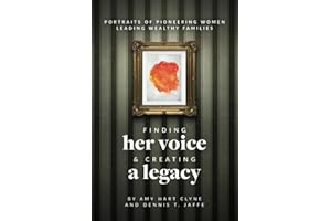 Finding Her Voice and Creating a Legacy: Portraits of Pioneering Women Leading Wealthy Families