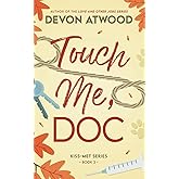 Touch Me, Doc: An enemies-to-lovers, forced proximity spicy rom-com (Kiss-Met)