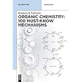 Organic Chemistry: 100 Must-know Mechanisms: In Organic Chemistry (De Gruyter Textbook)