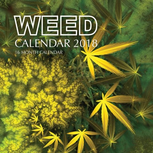 Weed Calendar 2018: 16 Month Calendar by Paul Jenson