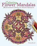 Coloring Flower Mandalas: 30 Hand-drawn Designs for Mindful Relaxation by 