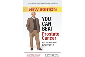 You Can Beat Prostate Cancer And You Don't Need Surgery to Do It - New Edition