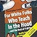 For White Folks Who Teach in the Hood...and the Rest of Y'all Too: Reality Pedagogy and Urban Education