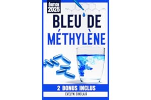 Bleu de Méthylène: Le Guide Étape par Étape Pour Utiliser en Toute Sécurité Cette Molécule Révolutionnaire et Améliorer Effic