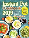 Instant Pot Cookbook 2019: Fast and Easy Instant Pot Pressure Cooker Recipes for Busy Cooks. 5-Ingre
