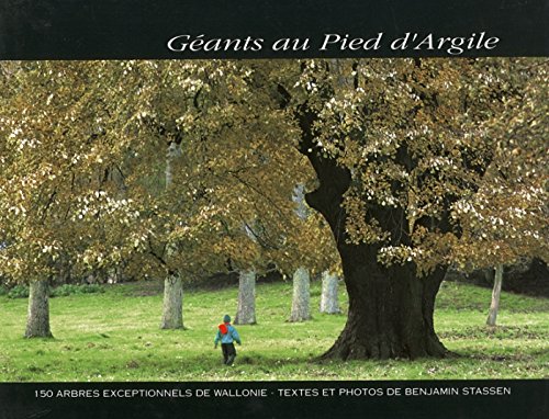 Amazon Fr Geants Au Pied D Argile 150 Arbres Exceptionnels De Wallonie 1993 Benjamin Stassen Yves Bastin Livres