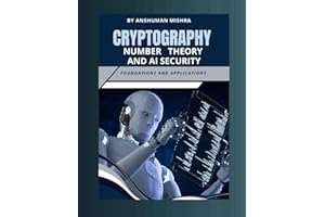 Cryptography number theory and ai security: Foundations and applications