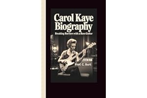 CAROL KAYE BIOGRAPHY: Breaking Barriers with a Bass Guitar