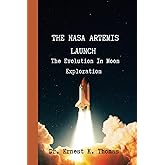 THE NASA ARTEMIS LAUNCH: The Evolution in moon exploration