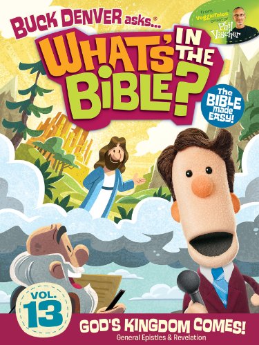 Buck Denver Asks: What's in the Bible? Volume 13 - God's Kingdom Comes!