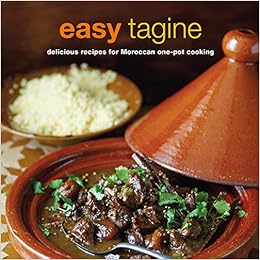 Easy Tagine: delicious recipes for Moroccan one-pot cooking, by Ghillie Basan