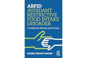ARFID Avoidant Restrictive Food Intake Disorder: A Guide for Parents and Carers