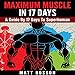 Maximum Muscle in 17 Days: A Guide by 17 Days to Superhuman by 