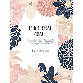 Emotional Grace: A one-year guided Bible study on our emotions and feelings, relying on God's Word.