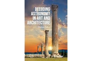 Decoding Astronomy in Art and Architecture (Springer Praxis Books)