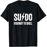 Sudo Highway to Shell Funny Programming Linux Coder T-Shirt