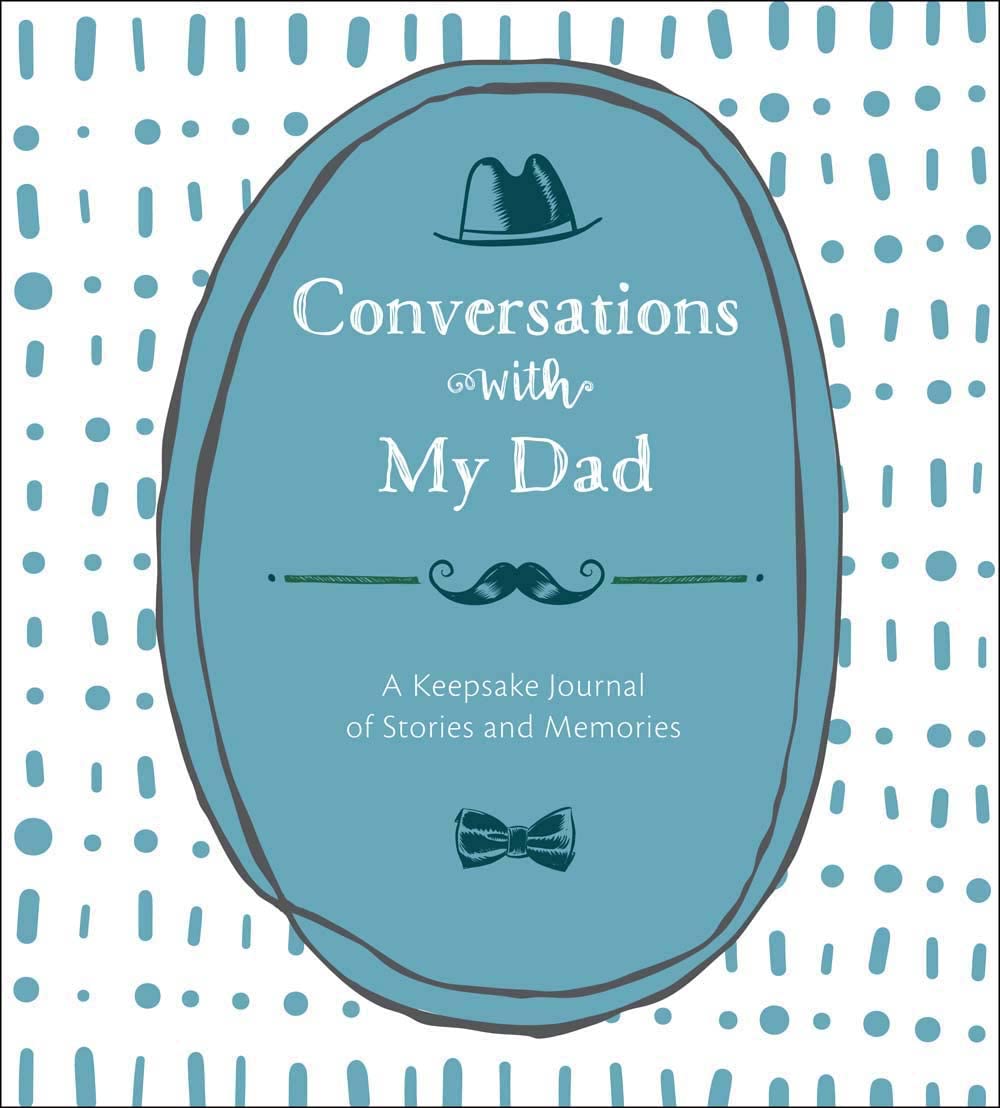 Conversations with My Dad: A Keepsake Journal of Stories and Memories