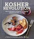 Kosher Revolution: New Techniques and Great Recipes for Unlimited Kosher Cooking by Geila Hocherman, Arthur Boehm