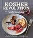 Kosher Revolution: New Techniques and Great Recipes for Unlimited Kosher Cooking by Geila Hocherman, Arthur Boehm