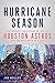 Hurricane Season: The Unforgettable Story of the 2017 Houston Astros and the Resilience of a City