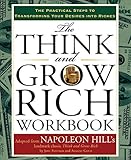 The Think and Grow Rich Workbook: The Practical Steps to Transforming Your Desires into Riches (Thin by