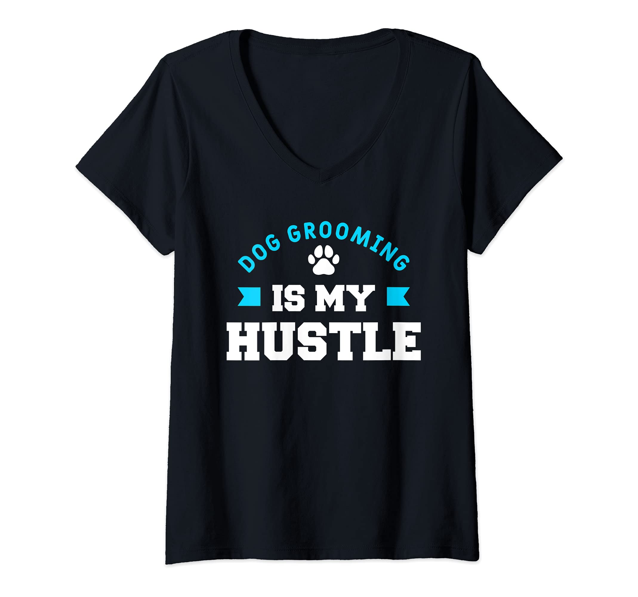 Womens Dog Grooming Is My Hustle Funny Dogs Dog Salon Groomer V-Neck T-Shirt