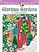 Creative Haven Glorious Gardens Color by Number Coloring Book (Creative Haven Coloring Books) by George Toufexis