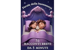Favole della Buona Notte: Momenti Dolci Prima della Nanna con Illustrazioni a Colori per Bambini (Italian Edition)