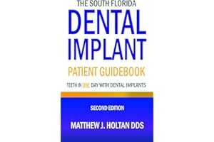 The South Florida Dental Implant Patient Guidebook: Teeth in One Day with Dental Implants